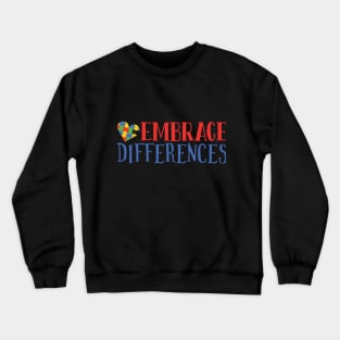 Embrace Differences, Autism Awareness Amazing Cute Funny Colorful Motivational Inspirational Gift Idea for Autistic or Au-Some for teachers and mothers of warriors Crewneck Sweatshirt